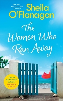 The Women Who Ran Away by Sheila O'Flanagan