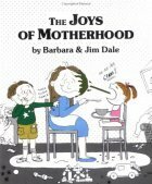 The Joys Of Motherhood by Barbara Dale, Jim Dale