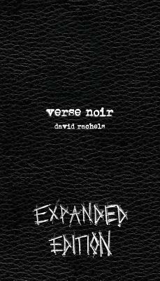 Verse Noir: Expanded Edition by David Rachels