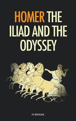 The Iliad and the Odyssey by Homer