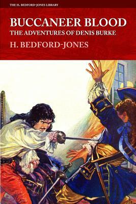 Buccaneer Blood: The Adventures of Denis Burke by H. Bedford-Jones