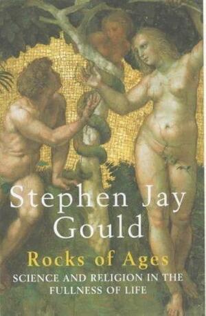 Rocks Of Ages: Science And Religion In The Fullness Of Life by Stephen Jay Gould