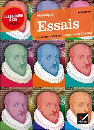 Essais: Et Autres Textes Sur La Question de l'Homme by Johan Faerber, Nancy Oddo, Michel de Montaigne, Tanguy Viel