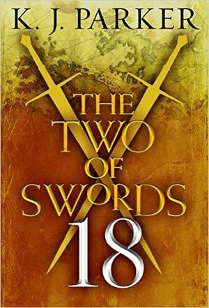 The Two of Swords: Part Eighteen by K.J. Parker