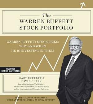 The Warren Buffett Stock Portfolio: Warren Buffett's Stock Picks: When and Why He Is Investing in Them by Marcia Strassman, Mary Buffett