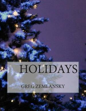 Holidays by Greg Zemlansky