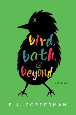 Bird, Bath, and Beyond: An Agent to the Paws Mystery by E.J. Copperman
