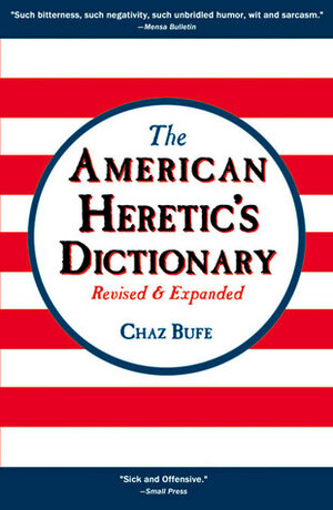 The American Heretic's Dictionary by J.R. Swanson, Chaz Bufe