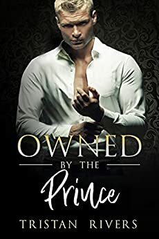 Owned by the Prince by Tristan Rivers