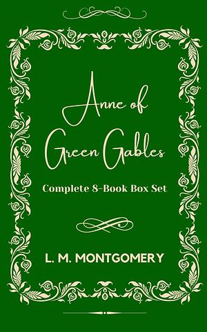 Anne of Green Gables: Complete 8-Book Box Set by L.M. Montgomery