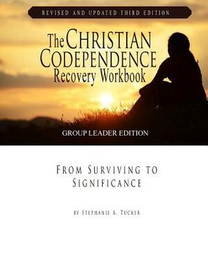 The Christian Codependence Recovery Workbook: From Surviving to Significance by Stephanie Tucker