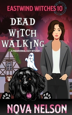 Dead Witch Walking: A Paranormal Cozy Mystery by Nova Nelson