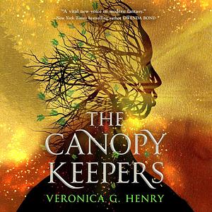 The Canopy Keepers by Veronica G. Henry