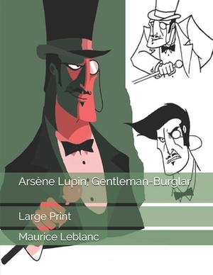 Arsène Lupin, Gentleman-Burglar: Large Print by Maurice Leblanc