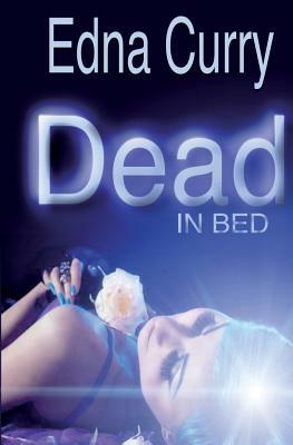 Dead in Bed by Edna Curry