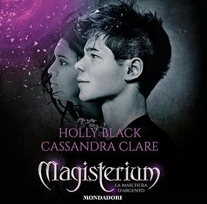 La Maschera d'Argento by Holly Black, Cassandra Clare