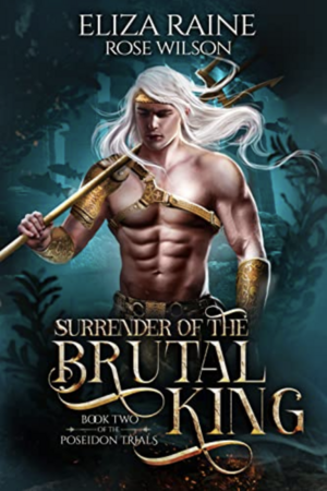 The Surrender of the Brutal King by Eliza Raine