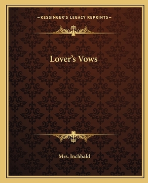 Lover's Vows by Elizabeth Inchbald