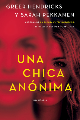 An Anonymous Girl \ Una Chica Anónima (Spanish Edition) by Greer Hendricks, Sarah Pekkanen