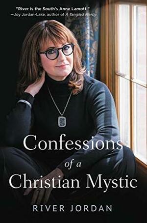 Confessions of a Christian Mystic by River Jordan
