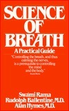 Science of Breath: A Practical Guide by Rudolph M. Ballentine, Swami Rama, Alan Hymes