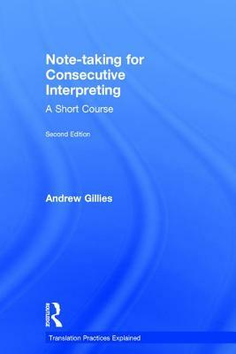 Note-Taking for Consecutive Interpreting: A Short Course by Andrew Gillies