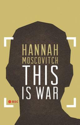 This Is War by Hannah Moscovitch
