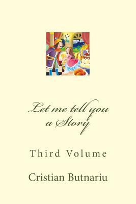 Let me tell you a Story: Third Volume by Cristian Butnariu