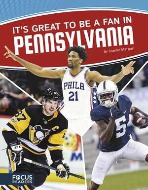 It's Great to Be a Fan in Pennsylvania by Joanne Mattern