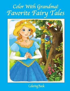 Color With Grandma! Favorite Fairy Tales by C. a. Jameson