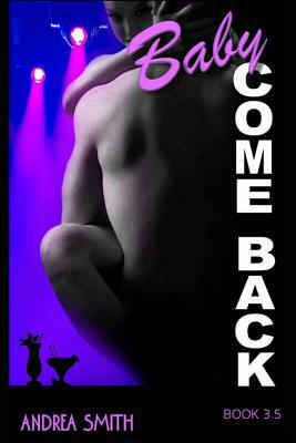 Baby Come Back by Andrea Smith