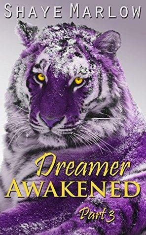 Dreamer Awakened: Part 3 by Shaye Marlow