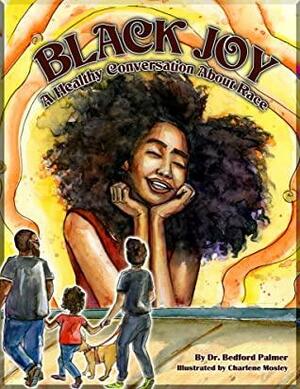 Black Joy: A Healthy Conversation About Race by Bedford Palmer, Bedford Palmer