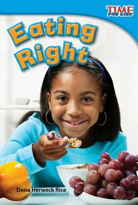 Eating Right (Library Bound) by Dona Herweck Rice