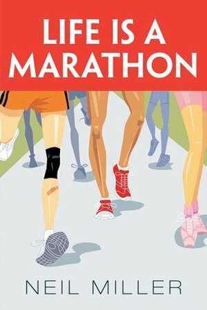 Life is a Marathon by Neil Miller