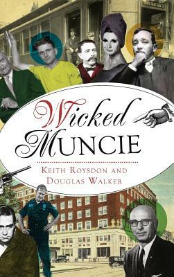 Wicked Muncie by Keith Roysdon, Douglas Walker