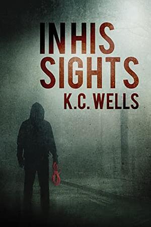 In His Sights by K.C. Wells