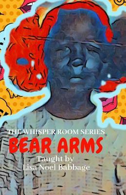 Bear Arms by Lisa Noel Babbage