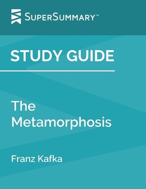 Study Guide: The Metamorphosis by Franz Kafka (SuperSummary) by SuperSummary