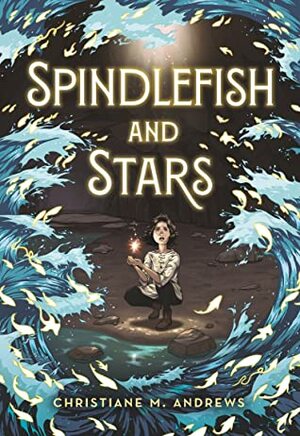 Spindlefish and Stars by Christiane M. Andrews