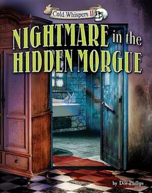 Nightmare in the Hidden Morgue by Dee Phillips