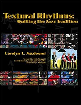 Textural Rhythms: Quilting the Jazz Tradition by Carolyn L. Mazloomi