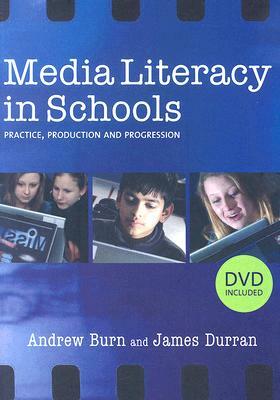 Media Literacy in Schools: Practice, Production and Progression [With DVD] by Andrew Burn, James Durran