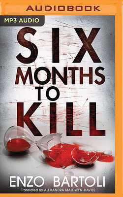 Six Months to Kill by Enzo Bartoli
