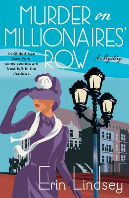 Murder on Millionaires' Row: A Mystery by Erin Lindsey