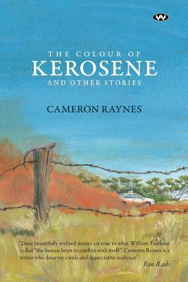 The Colour of Kerosene and Other Stories by Cameron Raynes