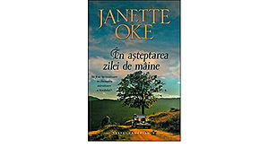 În aşteptarea zilei de mâine by Janette Oke