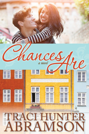 Chances Are by Traci Hunter Abramson