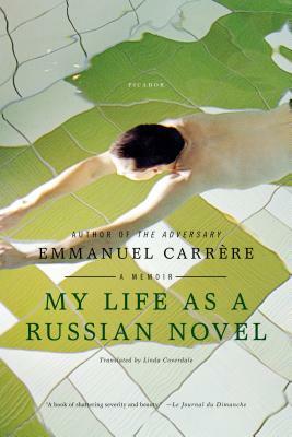 My Life as a Russian Novel by Emmanuel Carrère