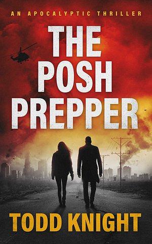 The Posh Prepper by Todd Knight